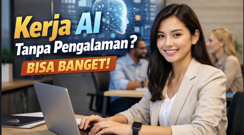 Kerja AI Tanpa Pengalaman? Bisa Banget!