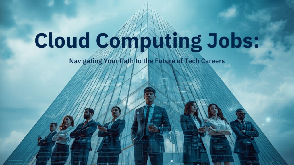 Cloud Computing Jobs: A Guide for Job Seekers”