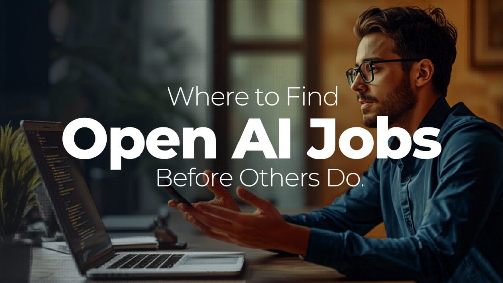 Where to Find Open AI Jobs Before Others Do